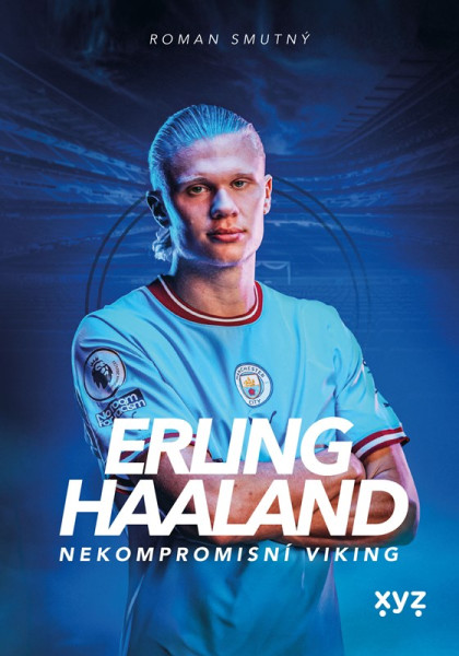Erling Haaland: nekompromisní Viking Erling Haaland: nekompromisní Viking