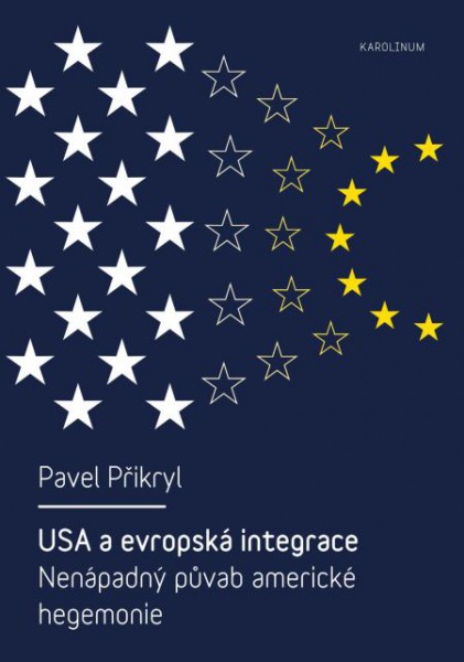 USA a evropská integrace Nenápadný půvab americké hegemonie USA a evropská integrace Nenápadný půvab americké hegemonie