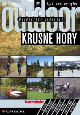 Outdoorový průvodce - Krušné hory Outdoorový průvodce - Krušné hory