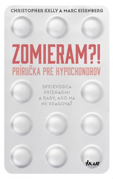 Zomieram?! - Príručka pre hypochondrov Zomieram?! - Príručka pre hypochondrov