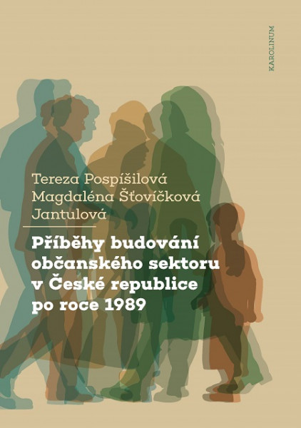 Příběhy budování občanského sektoru v České republice po roce 1989 Příběhy budování občanského sektoru v České republice po roce 1989