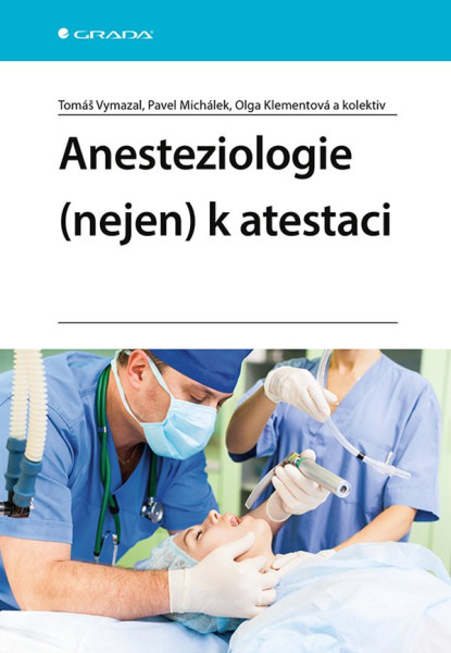 Anesteziologie (nejen) k atestaci Anesteziologie (nejen) k atestaci