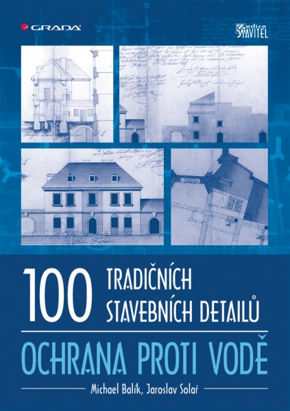100 tradičních stavebních detailů - ochrana proti vodě 100 tradičních stavebních detailů - ochrana proti vodě