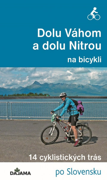Dolu Váhom a dolu Nitrou na bicykli Dolu Váhom a dolu Nitrou na bicykli