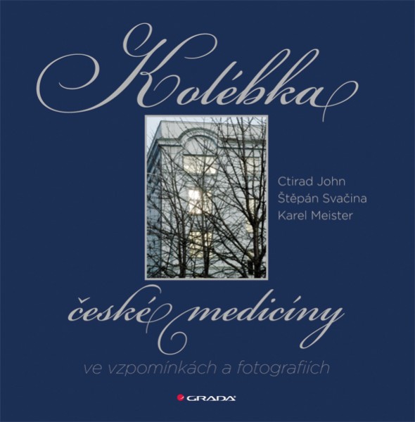 Kolébka české medicíny ve vzpomínkách a fotografiích Kolébka české medicíny ve vzpomínkách a fotografiích