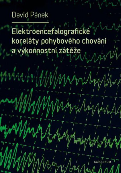 Elektroencefalografické koreláty pohybového chování a výkonnostní zátěže Elektroencefalografické koreláty pohybového chování a výkonnostní zátěže
