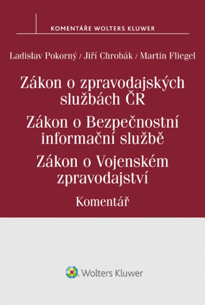 Zákon o zpravodajských službách České republiky. Zákon o Bezpečnostní informační službě. Zákon o Vojenském zpravodajství. Komentář