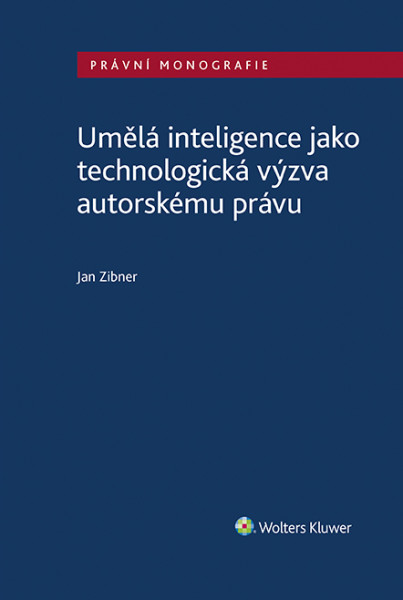 Umělá inteligence jako technologická výzva autorskému právu Umělá inteligence jako technologická výzva autorskému právu