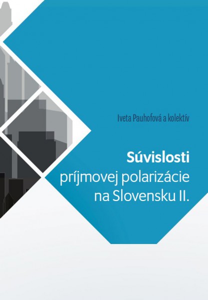 Súvislosti príjmovej polarizácie na Slovensku II. Súvislosti príjmovej polarizácie na Slovensku II.