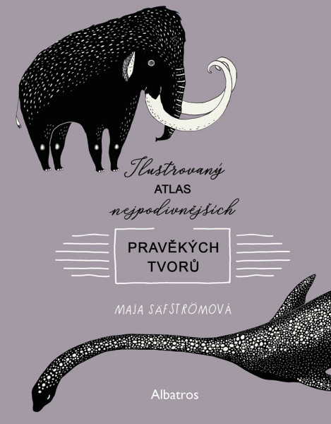 Ilustrovaný atlas nejpodivnějších pravěkých tvorů Ilustrovaný atlas nejpodivnějších pravěkých tvorů