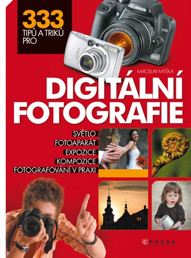 333 tipů a triků pro digitální fotografie 333 tipů a triků pro digitální fotografie