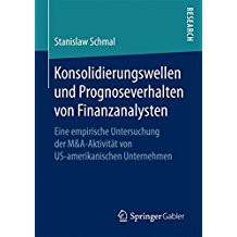 Konsolidierungswellen und Prognoseverhalten von Finanzanalysten Konsolidierungswellen und Prognoseverhalten von Finanzanalysten