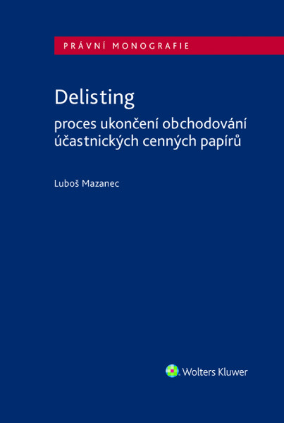 Delisting - Proces ukončení obchodování účastnických cenných papírů Delisting - Proces ukončení obchodování účastnických cenných papírů