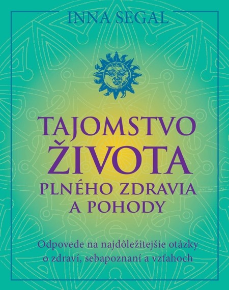 Tajomstvo života plného zdravia a pohody Tajomstvo života plného zdravia a pohody
