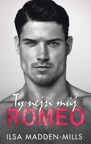 Ty nejsi můj Romeo Ty nejsi můj Romeo