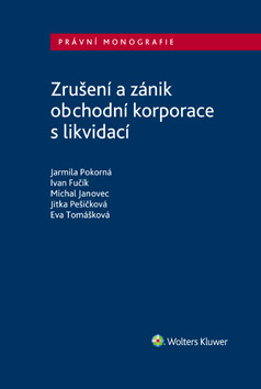 Zrušení a zánik obchodní korporace s likvidací Zrušení a zánik obchodní korporace s likvidací