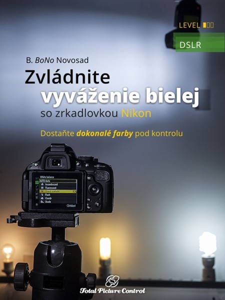 Zvládnite vyváženie bielej so zrkadlovkou Nikon Zvládnite vyváženie bielej so zrkadlovkou Nikon