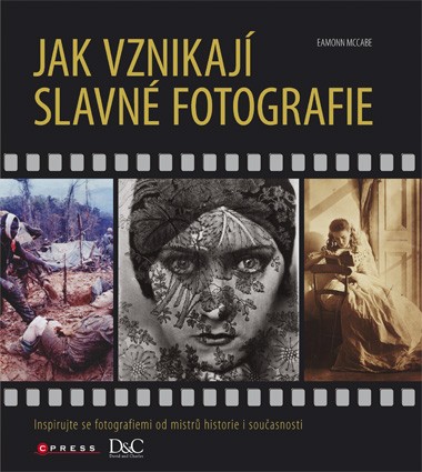 Jak vznikají slavné fotografie Jak vznikají slavné fotografie