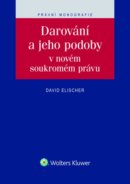 Darování a jeho podoby v novém soukromém právu Darování a jeho podoby v novém soukromém právu