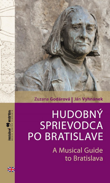Hudobný sprievodca po Bratislave / A Musical Guide to Bratislava Hudobný sprievodca po Bratislave / A Musical Guide to Bratislava