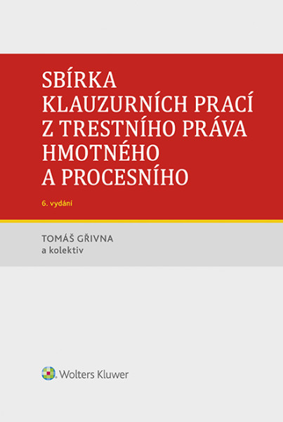 Sbírka klauzurních prací z trestního práva hmotného a procesního - 6. vydání (Praha) Sbírka klauzurních prací z trestního práva hmotného a procesního - 6. vydání (Praha)