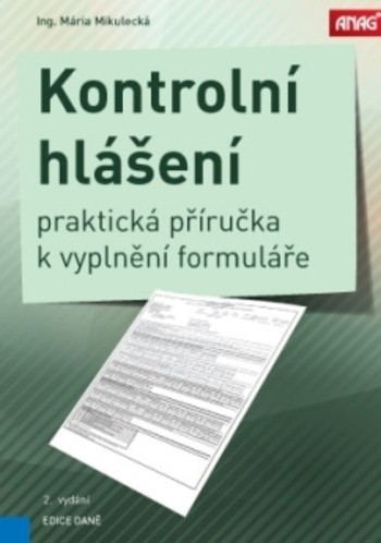 Kontrolní hlášení - Praktická příručka k vyplnění formuláře Kontrolní hlášení - Praktická příručka k vyplnění formuláře