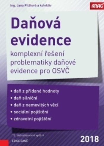Daňová evidence 2018 - komplexní řešení problematiky daňové evidence pro OSVČ - 12.vydání Daňová evidence 2018 - komplexní řešení problematiky daňové evidence pro OSVČ - 12.vydání
