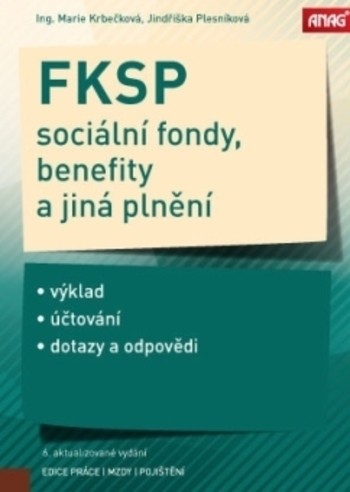 FKSP, sociální fondy, benefity a jiná plnění 2018 - 6. vydání FKSP, sociální fondy, benefity a jiná plnění 2018 - 6. vydání