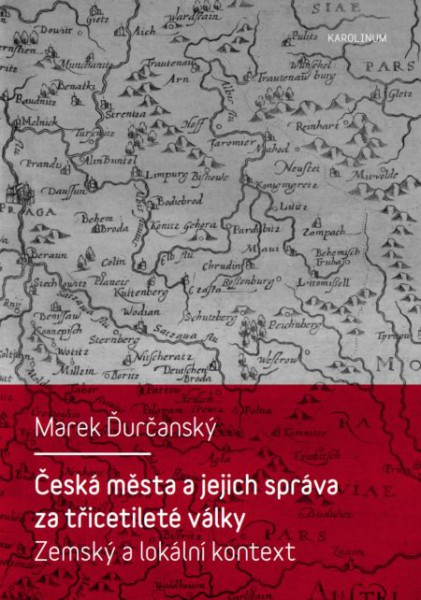 Česká města a jejich správa za třicetileté války Česká města a jejich správa za třicetileté války
