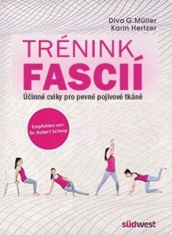 Trénink fascií - Účinné cviky pro pevné pojivové tkáně Trénink fascií - Účinné cviky pro pevné pojivové tkáně
