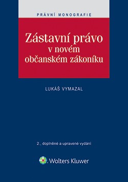 Zástavní právo v novém občanském zákoníku Zástavní právo v novém občanském zákoníku