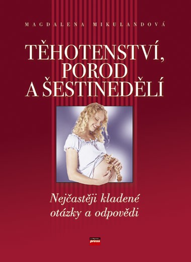 Těhotenství, porod a šestinedělí Těhotenství, porod a šestinedělí