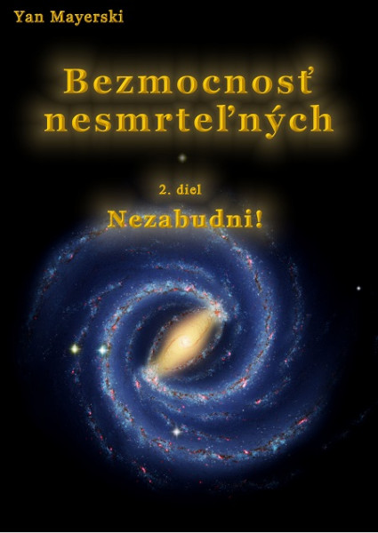 Bezmocnosť nesmrteľných - Nezabudni!