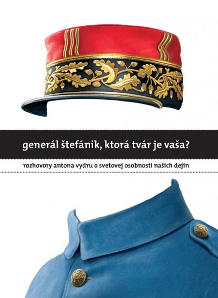 Generál Štefánik, ktorá tvár je vaša?