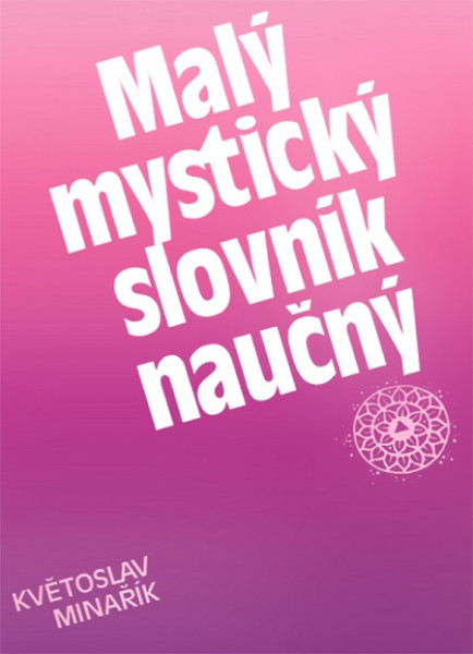 Malý mystický slovník naučný Malý mystický slovník naučný