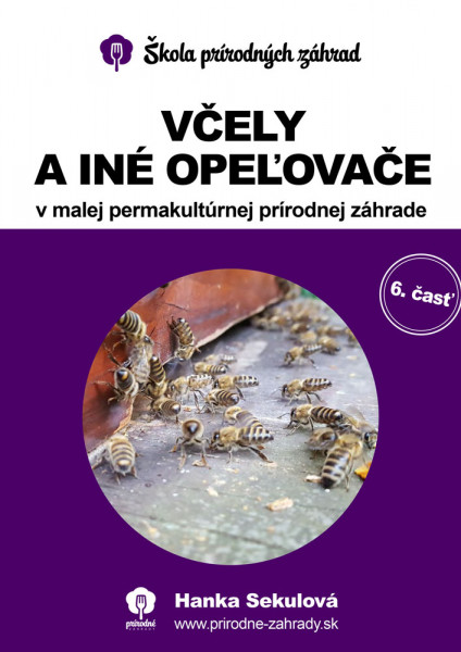 Včely a iné opeľovače v malej permakultúrnej prírodnej záhrade Včely a iné opeľovače v malej permakultúrnej prírodnej záhrade