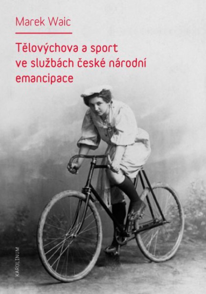 Tělovýchova a sport ve službách české národní emancipace Tělovýchova a sport ve službách české národní emancipace