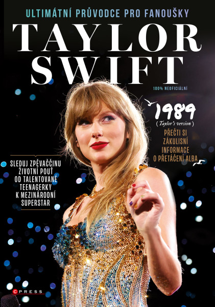 Taylor Swift: Ultimátní průvodce pro fanoušky Taylor Swift: Ultimátní průvodce pro fanoušky