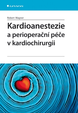 Kardioanestezie a perioperační péče v kardiochirurgii Kardioanestezie a perioperační péče v kardiochirurgii