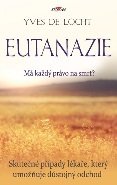Eutanazie - Má každý právo na smrt? Eutanazie - Má každý právo na smrt?
