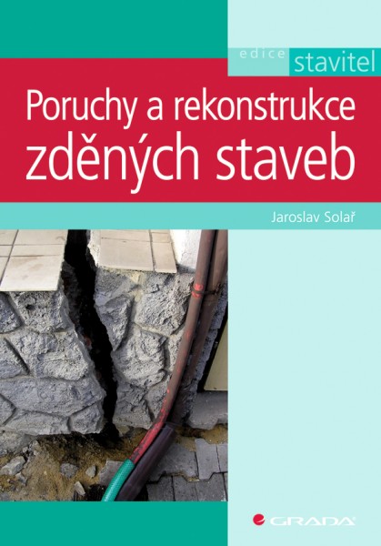 Poruchy a rekonstrukce zděných staveb Poruchy a rekonstrukce zděných staveb