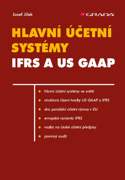 Hlavní účetní systémy: IFRS a US GAAP Hlavní účetní systémy: IFRS a US GAAP