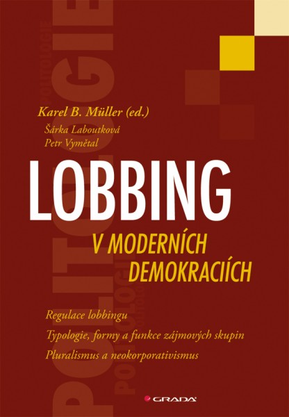 Lobbing v moderních demokraciích Lobbing v moderních demokraciích