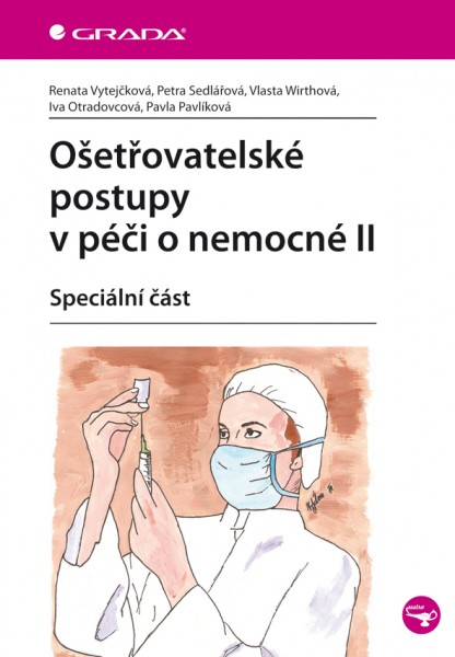 Ošetřovatelské postupy v péči o nemocné II Ošetřovatelské postupy v péči o nemocné II