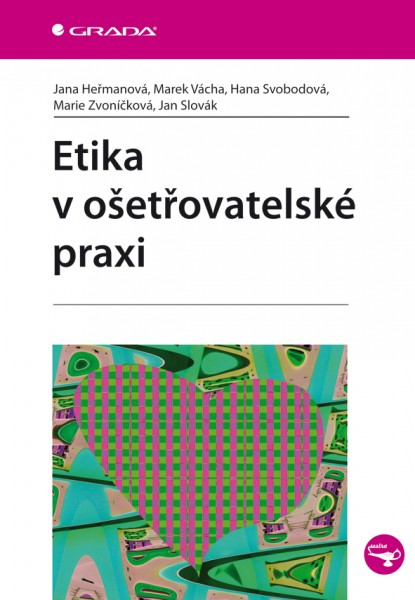 Etika v ošetřovatelské praxi Etika v ošetřovatelské praxi