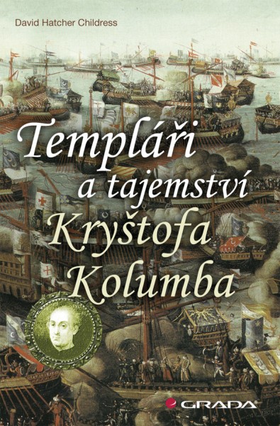 Templáři a tajemství Kryštofa Kolumba Templáři a tajemství Kryštofa Kolumba