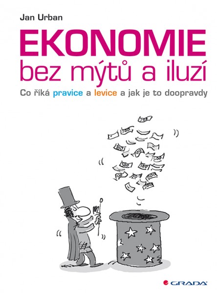 Ekonomie bez mýtů a iluzí Ekonomie bez mýtů a iluzí