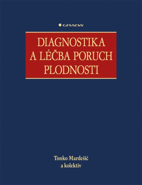 Diagnostika a léčba poruch plodnosti Diagnostika a léčba poruch plodnosti