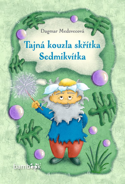 Tajná kouzla skřítka Sedmikvítka Tajná kouzla skřítka Sedmikvítka