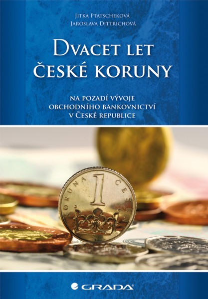 Dvacet let české koruny na pozadí vývoje obchodního bankovnictví v České republice Dvacet let české koruny na pozadí vývoje obchodního bankovnictví v České republice